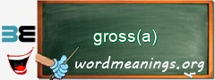 WordMeaning blackboard for gross(a)